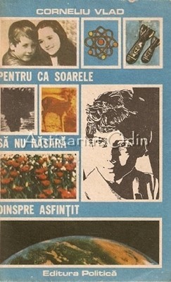 Pentru Ca Soarele Sa Nu Rasara Dinspre Asfintit - Corneliu Vlad foto