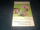 MIHAIL HUNIAN - PRODUSE COSMETICE SI FOLOSIREA LOR