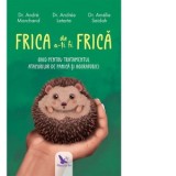 Frica de a-ti fi frica. Ghid pentru tratamentul atacurilor de panica si agorafobiei - Andre Marchand, Andree Letarte, Amelie Seidah