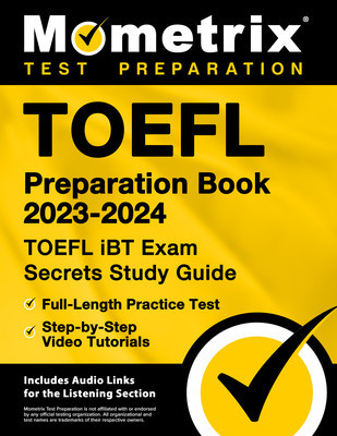 TOEFL Preparation Book 2023-2024 - TOEFL IBT Exam Secrets Study Guide, Full-Length Practice Test, Step-By-Step Video Tutorials: [Includes Audio Links foto