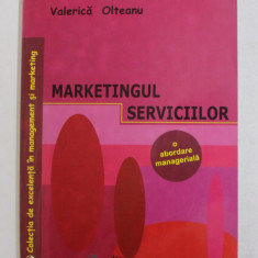 MARKETINGUL SERVICIILOR - O ABORDARE MANAGERIALA de VALERICA OLTEANU , 2003