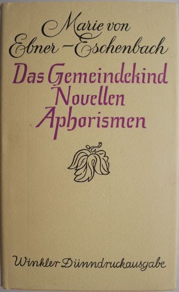 Das Gemeindekind Nouvellen / Aphorismen &ndash; Marie von Ebner-Eschenbach (hartie velina)