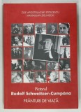 PICTORUL RUDOLF SCHWEITZER-CUMPANA, FRANTURI DE VIATA de ZOE APOSTOLACHE-STOICESCU si MAXIMILIAN ZIELINSCKI, 2014, DEDICATIE*