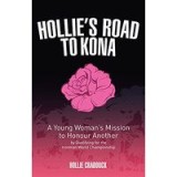 Hollie&#039;s Road to Kona - A Young Woman&#039;s Ironman Mission