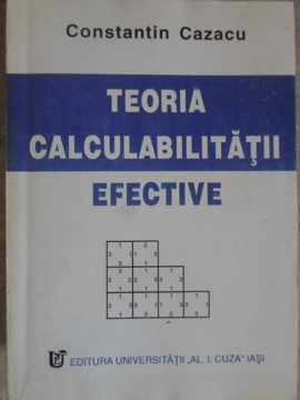 TEORIA CALCULABILITATII EFECTIVE-CONSTANTIN CAZACU foto