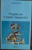 Cumpara ieftin CONSTANTIN NOICA - PREGATE PER IL FRATELLO ALESSANDRO (BOLOGNA 1994/LB ITALIANA)