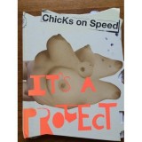 CD Muzica Chicks on Speed It's a Project (inclusiv DVD)