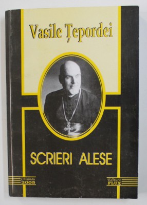 SCRIERI ALESE de VASILE TEPORDEI , 2005 foto