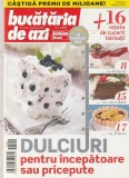 BUCATARIA DE AZI - DULCIURI PENTRU INCEPATOARE SAU PRICEPUTE