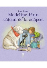 Madeline Finn si catelul de la adapost - Lisa Papp - Pandora M