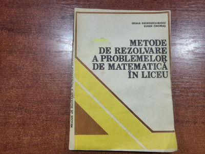 Metode de rezolvare a problemelornde matematica in liceu-Eremia Georgescu-Buzau foto