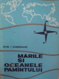 Petre I. Barbuneanu - Marile si oceanele pamantului (Editia: 1967)