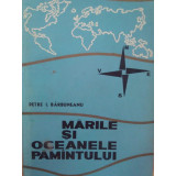 Petre I. Barbuneanu - Marile si oceanele pamantului (1967)