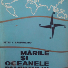 Petre I. Barbuneanu - Marile si oceanele pamantului (1967)