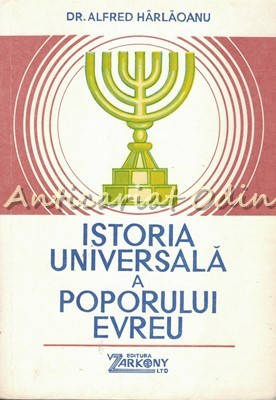 Istoria Universala A Poporului Evreu - Alfred Harlaoanu