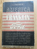 IOSEF FRANK - America de la Franklin la Ford - Ed. Scrisul Romanesc , cca 1946