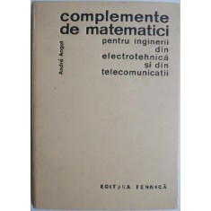 Complemente de matematici pentru inginerii din electrotehnica si din telecomunicatii &ndash; Andre Angot