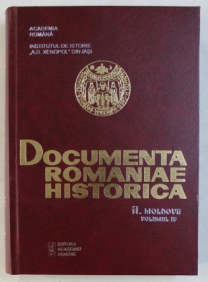 DOCUMENTA ROMANIAE HISTORICA , A. MOLDOVA , VOLUMUL IV ( 1505 - 1526 ) , volum intocmit de IOAN CAPROSU , 2019 foto