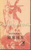 Rob Roy - Walter Scott, Editura Cartea Romaneasca, 1972, 485 pagini, Roman