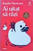 Ai uitat sa razi - Bogdan Munteanu, Nemira, 2023, Carte in limba romana, 232 pagini