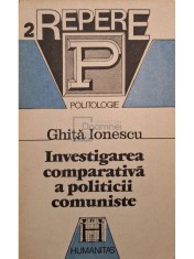 Ghita Ionescu - Investigarea comparativa a politicii comuniste (Editia: 1992) foto
