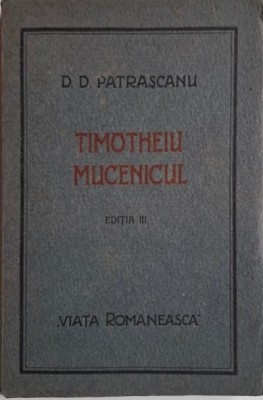 Timoteiu Mucenicul &amp;ndash; D. D. Patrascanu foto
