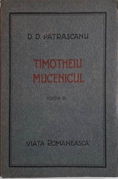 Timoteiu Mucenicul &ndash; D. D. Patrascanu
