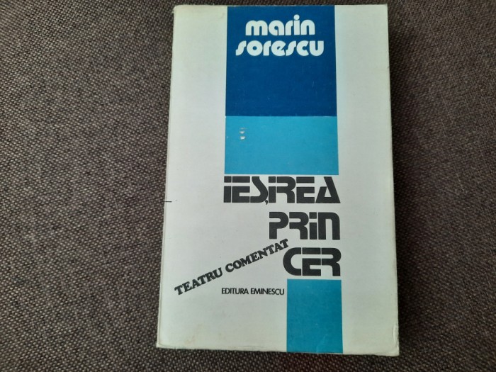 IESIREA PRIN CER , TEATRU COMENTAT de MARIN SORESCU 1984 RF