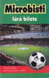 George Ganescu - Microbisti fara bilete. Despre oameni, sport si mai ales...