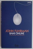 Bani Online. Cum sa conducem o afacere stand acasa - John Fuhrman. Carte de afaceri