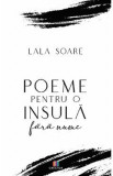 Poeme pentru o insula fara nume - Lala Soare, 2020