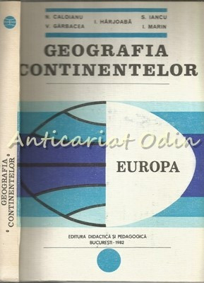 Geografia Continentelor. Europa - N. Caloianu, V. Garbacea, I. Harjoaba foto