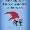 Speaking from Among the Bones