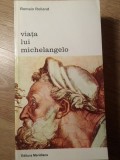 Viata lui Michelangelo - Romain Rolland, Meridiane 1995, Biblioteca de Arta, Biografie Artist, Carte in Romana