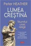 Cumpara ieftin Lumea Crestina. Triumful Unei Religii, Peter Heather - Editura Polirom