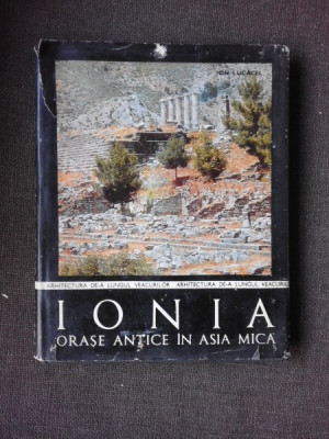 IONIA ORASE ANTICE IN ASIA MICA - ION LUCACEL foto