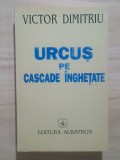 Victor Dimitriu (dedicație / autograf) - Urcuș pe cascade &icirc;nghețate. Din memoriile unui fost diplomat