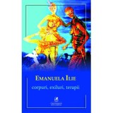Corpuri, exiluri, terapii &ndash; Emanuela Ilie