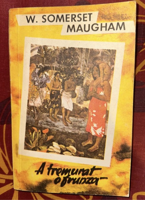 W. Somerset Maugham - A tremurat o frunza