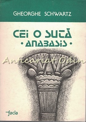 Cei O Suta (Anabasis) - Gheorghe Schwartz foto