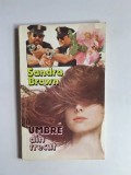 Umbre din trecut &ndash; Aut. Sandra Brown, Trad. Anca Nistor, Ed. Miron, 1993