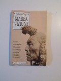 MAREA VIZIUNE , POVESTEA UNUI OM SFANT AL POPORULUI SIOUX OGLALA SPUSA PRIN JHON G. NEIHARDT DE HEHAKA SAPA