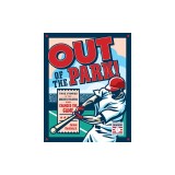 Out of the Park!: True Stories of the Greatest Players Who Changed the Game