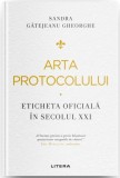 Arta protocolului. Eticheta oficială &icirc;n secolul XXI