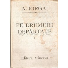 Pe Drumuri Departate 1890-1926 - N. Iorga