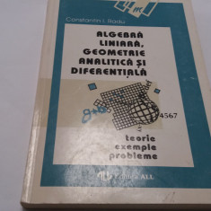 CONSTANTIN I RADU ALGEBRA LINIARA,GEOMETRIE ANALITICA SI DIFERENTIALA-RF18/3