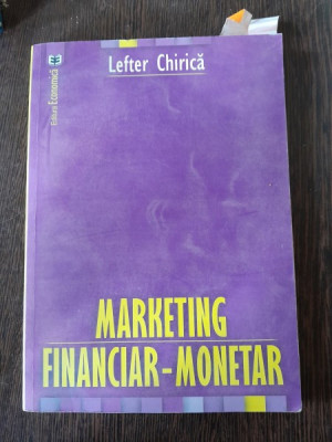 Marketing financiar-monetar - Lefter Chirica foto