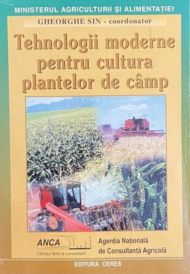 TEHNOLOGII MODERNE PENTRU CULTURA PLANTELOR DE CAMP de GHEORGHE SIN foto