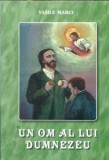 Cumpara ieftin Un om al lui Dumnezeu - Vasile Marcu