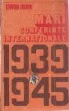 Mari Conferinte Internationale 1939-1945 - Leonida Loghin, Editura Politica, An 1989, Istorie, Biografii